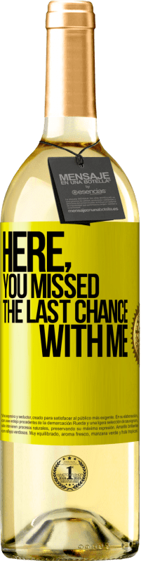 29,95 € 送料無料 | 白ワイン WHITEエディション ここで、あなたは私との最後のチャンスを逃しました 黄色のラベル. カスタマイズ可能なラベル 若いワイン 収穫 2025 Verdejo