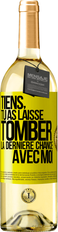 29,95 € | Vin blanc Édition WHITE Tiens, tu as laissé tomber la dernière chance avec moi Étiquette Jaune. Étiquette personnalisable Vin jeune Récolte 2024 Verdejo