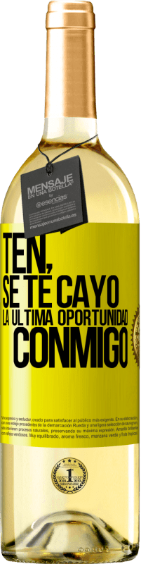 «Ten, se te cayó la última oportunidad conmigo» Edición WHITE