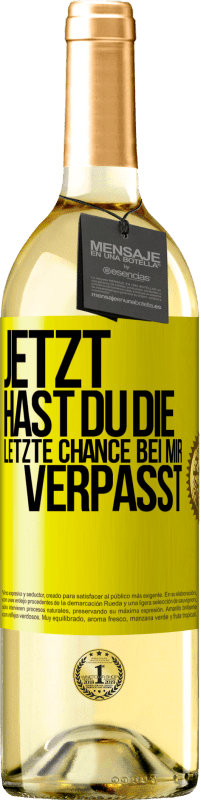 Kostenloser Versand | Weißwein WHITE Ausgabe Jetzt hast du die letzte Chance bei mir verpasst Gelbes Etikett. Anpassbares Etikett Junger Wein Ernte 2023 Verdejo