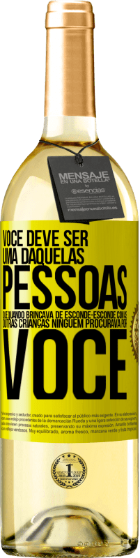 Envio grátis | Vinho branco Edição WHITE Você deve ser uma daquelas pessoas que, quando brincava de esconde-esconde com as outras crianças, ninguém procurava por você Etiqueta Amarela. Etiqueta personalizável Vinho jovem Colheita 2023 Verdejo