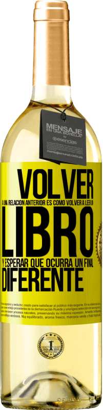 Envío gratis | Vino Blanco Edición WHITE Volver a una relación anterior es como volver a leer un libro y esperar que ocurra un final diferente Etiqueta Amarilla. Etiqueta personalizable Vino joven Cosecha 2023 Verdejo