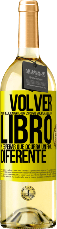 «Volver a una relación anterior es como volver a leer un libro y esperar que ocurra un final diferente» Edición WHITE
