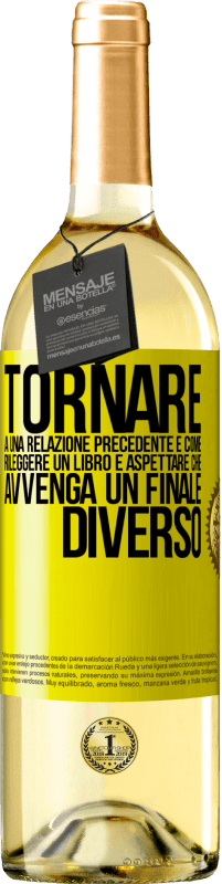 Spedizione Gratuita | Vino bianco Edizione WHITE Tornare a una relazione precedente è come rileggere un libro e aspettare che avvenga un finale diverso Etichetta Gialla. Etichetta personalizzabile Vino giovane Raccogliere 2023 Verdejo