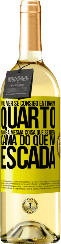 «Vou ver se consigo entrar no quarto. Não é a mesma coisa que se diz na cama do que na escada» Edição WHITE