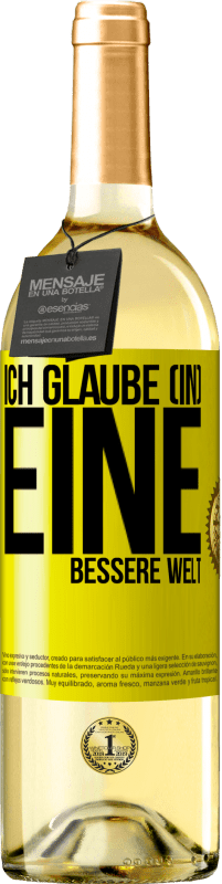 29,95 € Kostenloser Versand | Weißwein WHITE Ausgabe Ich glaube (IN) eine bessere Welt Gelbes Etikett. Anpassbares Etikett Junger Wein Ernte 2025 Verdejo