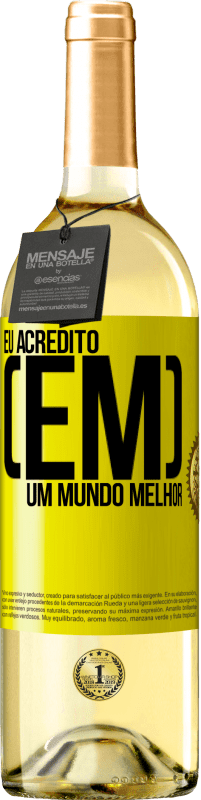«Eu acredito (EM) um mundo melhor» Edição WHITE