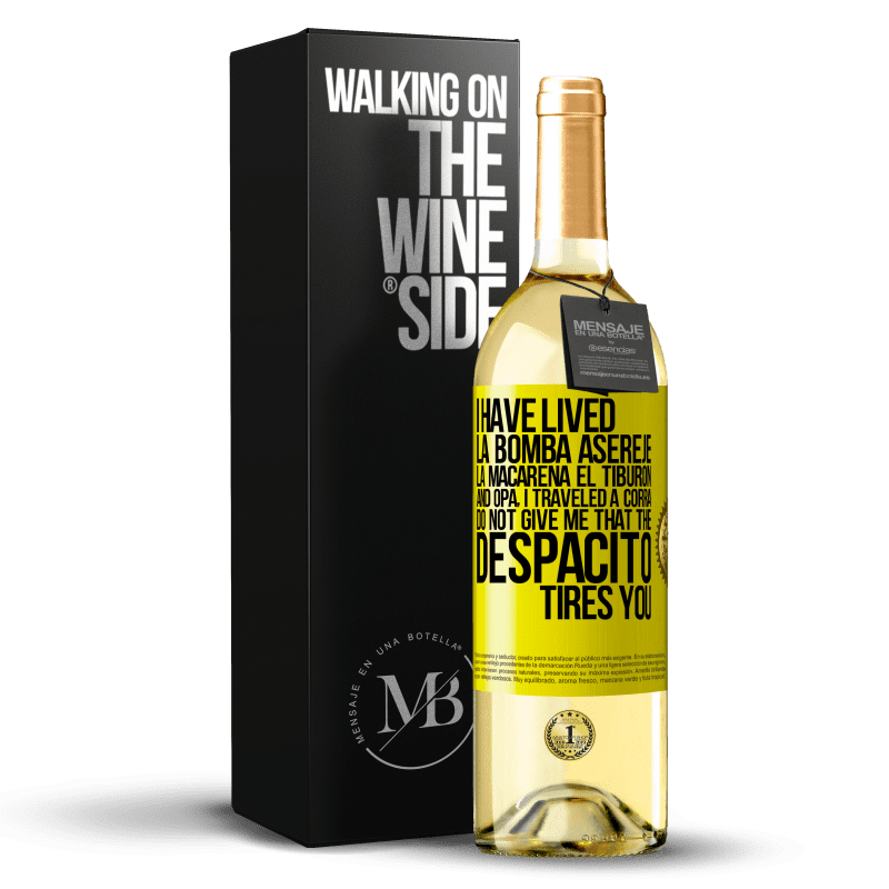 29,95 € Free Shipping | White Wine WHITE Edition I have lived La bomba, Aserejé, La Macarena, El Tiburon and Opá, I traveled a corrá. Do not give me that the Despacito tires Yellow Label. Customizable label Young wine Harvest 2023 Verdejo