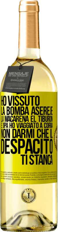 29,95 € | Vino bianco Edizione WHITE Ho vissuto La bomba, Aserejé, La Macarena, El Tiburon e Opá, ho viaggiato a corrá. Non darmi che il Despacito ti stanca Etichetta Gialla. Etichetta personalizzabile Vino giovane Raccogliere 2024 Verdejo