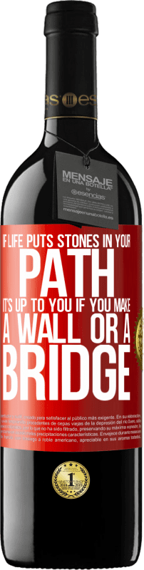 39,95 € | Red Wine RED Edition MBE Reserve If life puts stones in your path, it's up to you if you make a wall or a bridge Red Label. Customizable label Reserve 12 Months Harvest 2015 Tempranillo