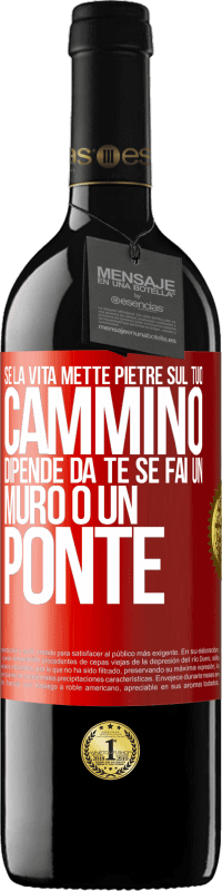 39,95 € | Vino rosso Edizione RED MBE Riserva Se la vita mette pietre sul tuo cammino, dipende da te se fai un muro o un ponte Etichetta Rossa. Etichetta personalizzabile Riserva 12 Mesi Raccogliere 2014 Tempranillo