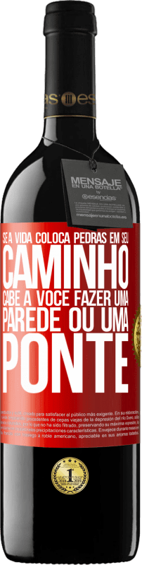 «Se a vida coloca pedras em seu caminho, cabe a você fazer uma parede ou uma ponte» Edição RED MBE Reserva