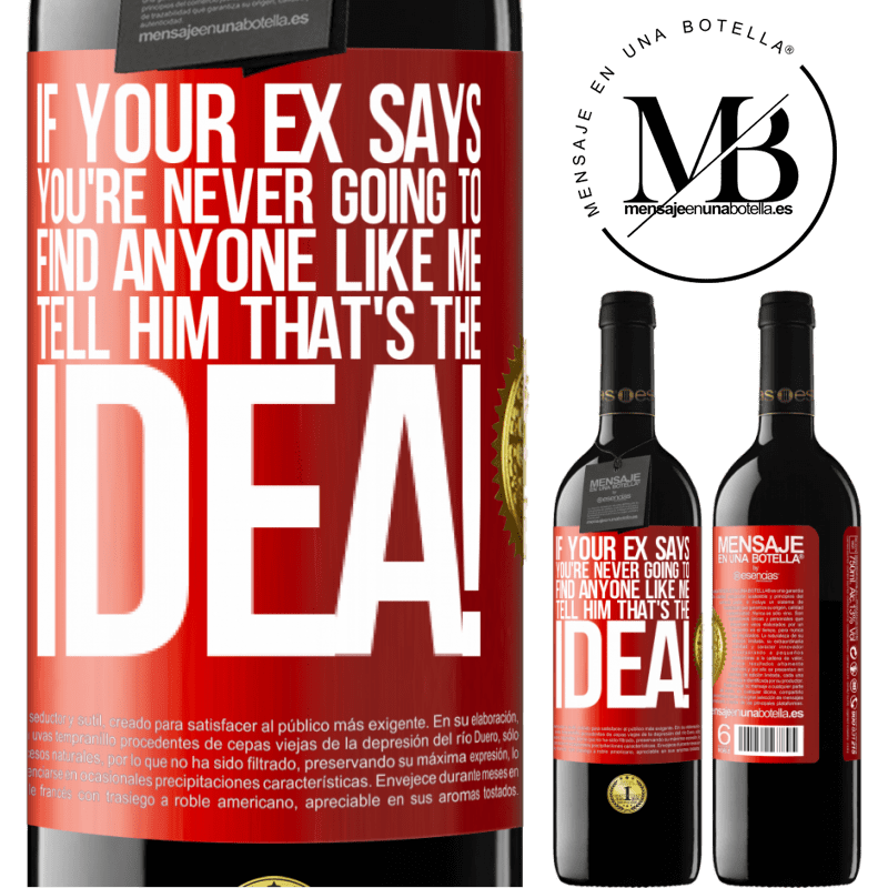 24,95 € Free Shipping | Red Wine RED Edition Crianza 6 Months If your ex says you're never going to find anyone like me tell him that's the idea! Red Label. Customizable label Aging in oak barrels 6 Months Harvest 2019 Tempranillo