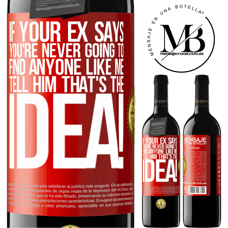 39,95 € Free Shipping | Red Wine RED Edition MBE Reserve If your ex says you're never going to find anyone like me tell him that's the idea! Red Label. Customizable label Reserve 12 Months Harvest 2015 Tempranillo