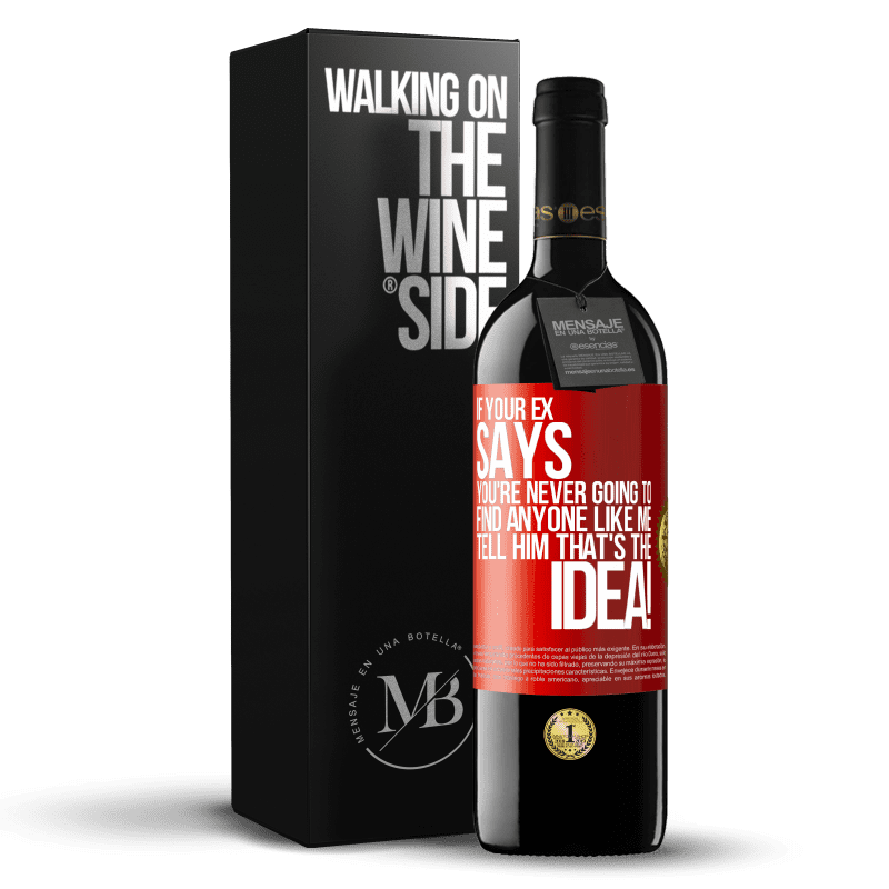 29,95 € Free Shipping | Red Wine RED Edition Crianza 6 Months If your ex says you're never going to find anyone like me tell him that's the idea! Red Label. Customizable label Aging in oak barrels 6 Months Harvest 2019 Tempranillo