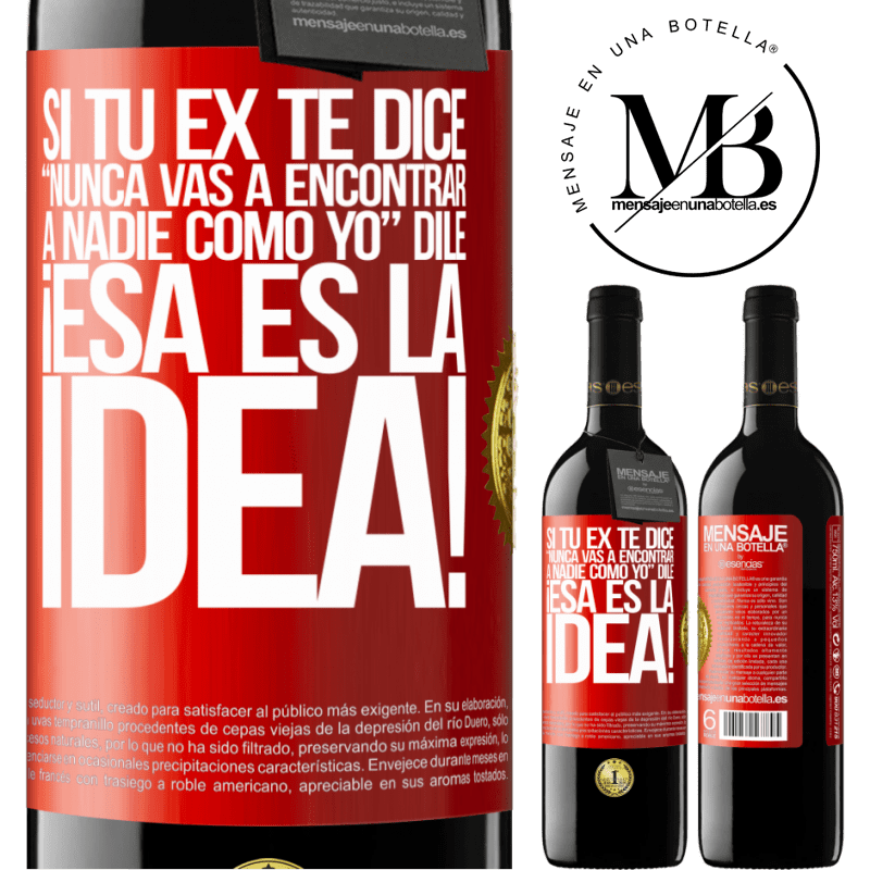 39,95 € Envío gratis | Vino Tinto Edición RED MBE Reserva Si tu ex te dice nunca vas a encontrar a nadie como yo dile ¡esa es la idea! Etiqueta Roja. Etiqueta personalizable Reserva 12 Meses Cosecha 2015 Tempranillo