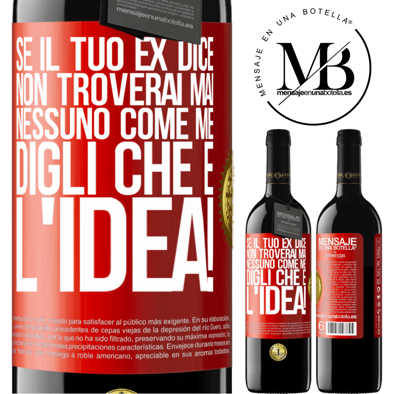 39,95 € Spedizione Gratuita | Vino rosso Edizione RED MBE Riserva Se il tuo ex dice non troverai mai nessuno come me, digli che è l'idea! Etichetta Rossa. Etichetta personalizzabile Riserva 12 Mesi Raccogliere 2015 Tempranillo