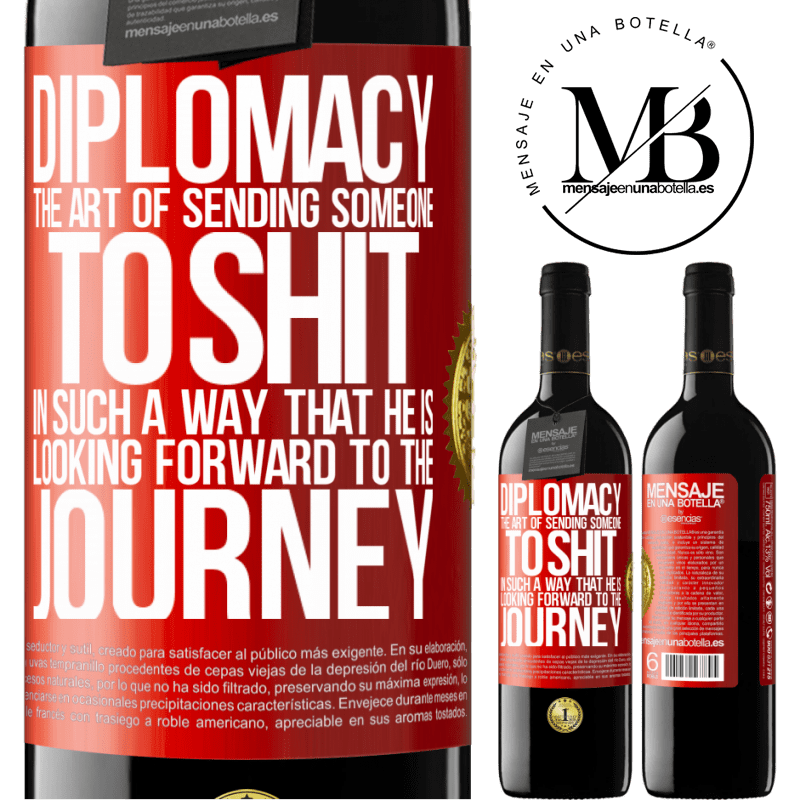 24,95 € Free Shipping | Red Wine RED Edition Crianza 6 Months Diplomacy. The art of sending someone to shit in such a way that he is looking forward to the journey Red Label. Customizable label Aging in oak barrels 6 Months Harvest 2019 Tempranillo
