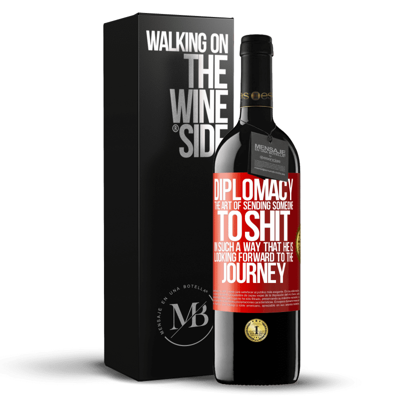 29,95 € Free Shipping | Red Wine RED Edition Crianza 6 Months Diplomacy. The art of sending someone to shit in such a way that he is looking forward to the journey Red Label. Customizable label Aging in oak barrels 6 Months Harvest 2020 Tempranillo