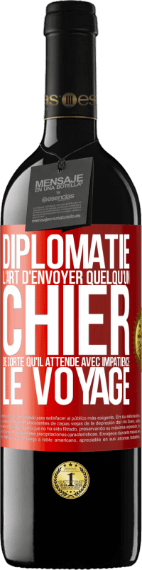 39,95 € | Vin rouge Édition RED MBE Réserve Diplomatie. L'art d'envoyer quelqu'un chier de sorte qu'il attende avec impatience le voyage Étiquette Rouge. Étiquette personnalisable Réserve 12 Mois Récolte 2015 Tempranillo