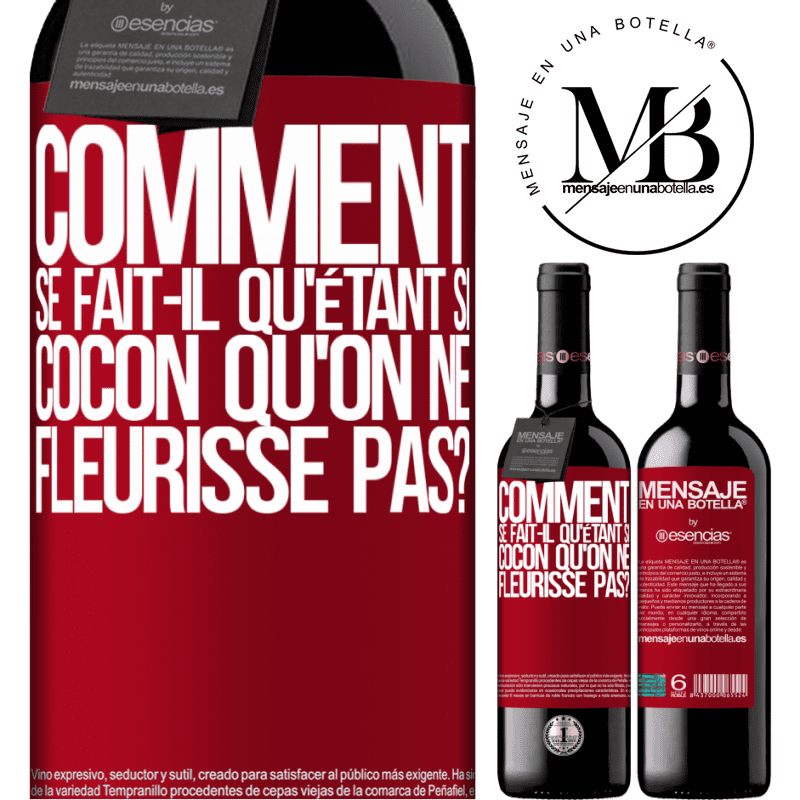 «comment se fait-il qu'étant si cocon qu'on ne fleurisse pas?» Édition RED MBE Réserve