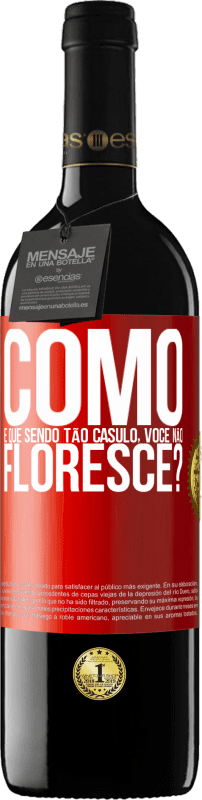 «como é que, sendo tão casulo, você não floresce?» Edição RED MBE Reserva