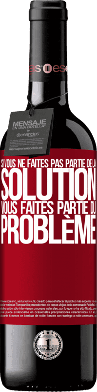 39,95 € | Vin rouge Édition RED MBE Réserve Si vous ne faites pas partie de la solution ... vous faites partie du problème Étiquette Rouge. Étiquette personnalisable Réserve 12 Mois Récolte 2015 Tempranillo