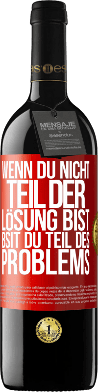 39,95 € Kostenloser Versand | Rotwein RED Ausgabe MBE Reserve Wenn du nicht Teil der Lösung bist, bsit du Teil des Problems Rote Markierung. Anpassbares Etikett Reserve 12 Monate Ernte 2016 Tempranillo