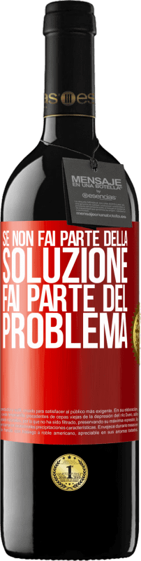 39,95 € Spedizione Gratuita | Vino rosso Edizione RED MBE Riserva Se non fai parte della soluzione ... fai parte del problema Etichetta Rossa. Etichetta personalizzabile Riserva 12 Mesi Raccogliere 2016 Tempranillo