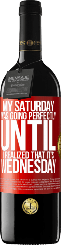 «My Saturday was going perfectly until I realized that it's Wednesday» RED Edition MBE Reserve