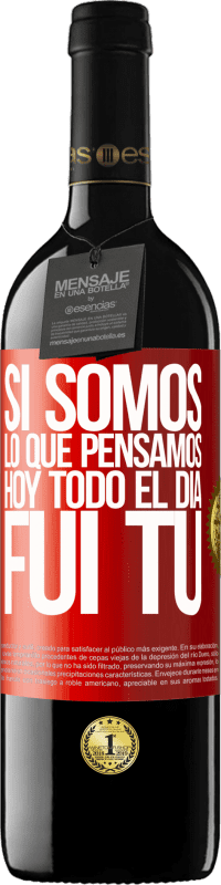 «Si somos lo que pensamos, hoy todo el día fui tú» Edición RED MBE Reserva