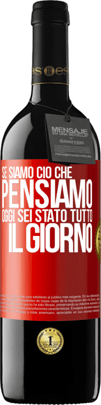 39,95 € Spedizione Gratuita | Vino rosso Edizione RED MBE Riserva Se siamo ciò che pensiamo, oggi sei stato tutto il giorno Etichetta Rossa. Etichetta personalizzabile Riserva 12 Mesi Raccogliere 2016 Tempranillo