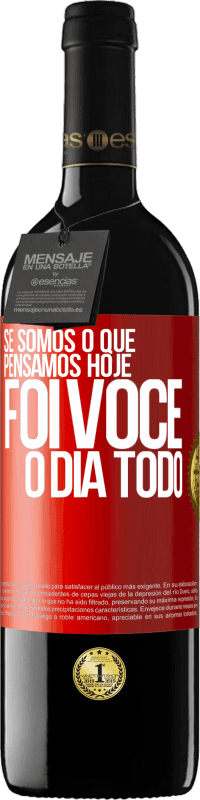 39,95 € Envio grátis | Vinho tinto Edição RED MBE Reserva Se somos o que pensamos, hoje foi você o dia todo Etiqueta Vermelha. Etiqueta personalizável Reserva 12 Meses Colheita 2016 Tempranillo