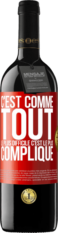 39,95 € | Vin rouge Édition RED MBE Réserve C'est comme tout, le plus difficile c'est le plus compliqué Étiquette Rouge. Étiquette personnalisable Réserve 12 Mois Récolte 2015 Tempranillo