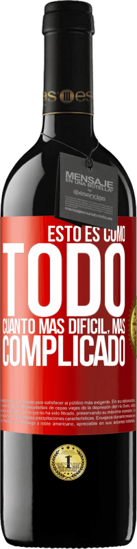 39,95 € | Vino Tinto Edición RED MBE Reserva Esto es como todo, cuanto más difícil, más complicado Etiqueta Roja. Etiqueta personalizable Reserva 12 Meses Cosecha 2015 Tempranillo