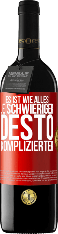 39,95 € Kostenloser Versand | Rotwein RED Ausgabe MBE Reserve Es ist wie alles, je schwieriger, desto komplizierter Rote Markierung. Anpassbares Etikett Reserve 12 Monate Ernte 2016 Tempranillo