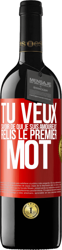 39,95 € | Vin rouge Édition RED MBE Réserve Tu veux savoir de qui je suis amoureux? Relis le premier mot Étiquette Rouge. Étiquette personnalisable Réserve 12 Mois Récolte 2015 Tempranillo