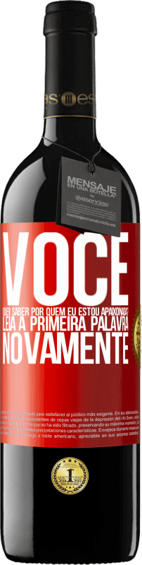 39,95 € | Vinho tinto Edição RED MBE Reserva você quer saber por quem eu estou apaixonada? Leia a primeira palavra novamente Etiqueta Vermelha. Etiqueta personalizável Reserva 12 Meses Colheita 2015 Tempranillo