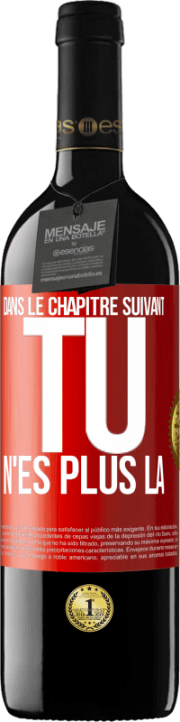 39,95 € Envoi gratuit | Vin rouge Édition RED MBE Réserve Dans le chapitre suivant, tu n'es plus là Étiquette Rouge. Étiquette personnalisable Réserve 12 Mois Récolte 2015 Tempranillo