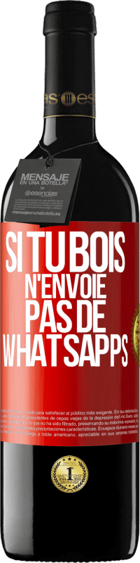 39,95 € | Vin rouge Édition RED MBE Réserve Si tu bois n'envoie pas de whatsapps Étiquette Rouge. Étiquette personnalisable Réserve 12 Mois Récolte 2015 Tempranillo