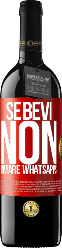 39,95 € | Vino rosso Edizione RED MBE Riserva Se bevi, non inviare whatsapps Etichetta Rossa. Etichetta personalizzabile Riserva 12 Mesi Raccogliere 2014 Tempranillo