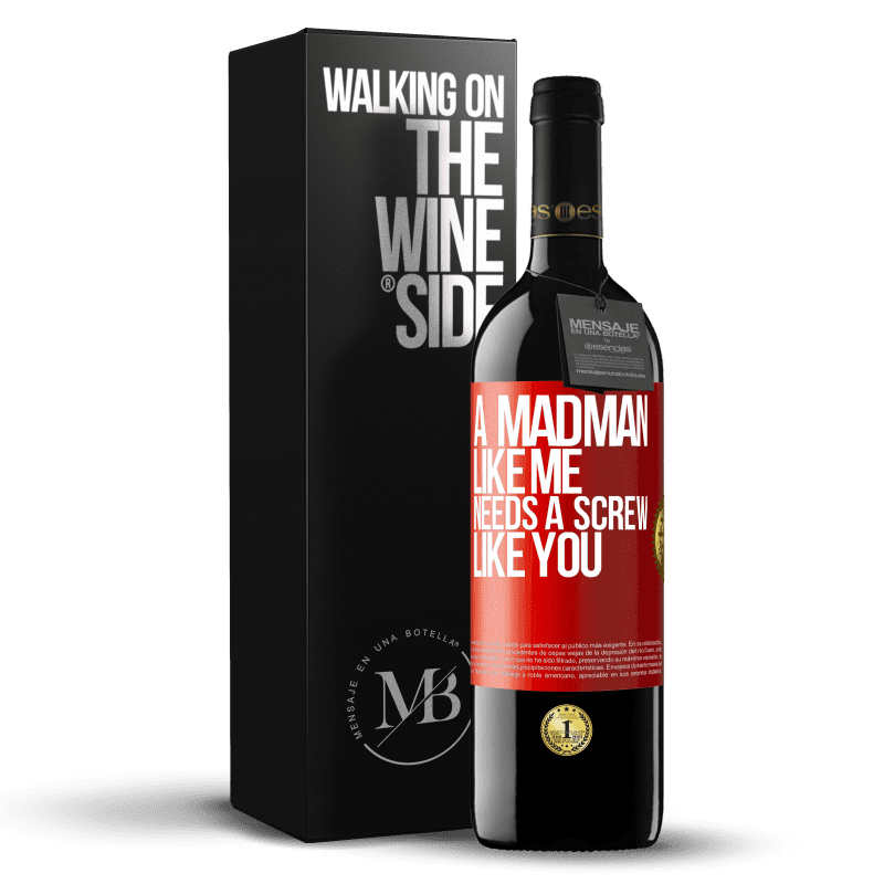 39,95 € Free Shipping | Red Wine RED Edition MBE Reserve A madman like me needs a screw like you Red Label. Customizable label Reserve 12 Months Harvest 2014 Tempranillo