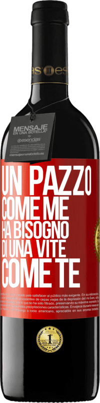 39,95 € Spedizione Gratuita | Vino rosso Edizione RED MBE Riserva Un pazzo come me ha bisogno di una vite come te Etichetta Rossa. Etichetta personalizzabile Riserva 12 Mesi Raccogliere 2016 Tempranillo