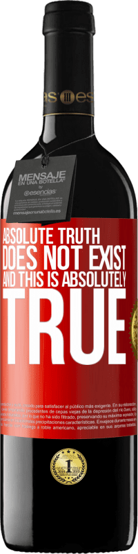 39,95 € | Red Wine RED Edition MBE Reserve Absolute truth does not exist ... and this is absolutely true Red Label. Customizable label Reserve 12 Months Harvest 2014 Tempranillo