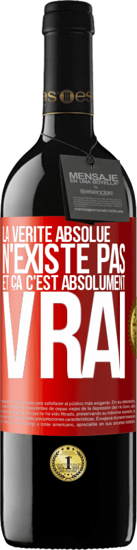 39,95 € Envoi gratuit | Vin rouge Édition RED MBE Réserve La vérité absolue n'existe pas et ça c'est absolument vrai Étiquette Rouge. Étiquette personnalisable Réserve 12 Mois Récolte 2016 Tempranillo