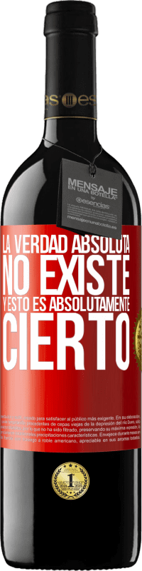 39,95 € | Vino Tinto Edición RED MBE Reserva La verdad absoluta no existe...y esto es absolutamente cierto Etiqueta Roja. Etiqueta personalizable Reserva 12 Meses Cosecha 2016 Tempranillo