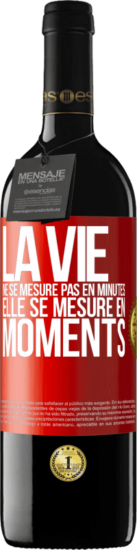 39,95 € Envoi gratuit | Vin rouge Édition RED MBE Réserve La vie ne se mesure pas en minutes, elle se mesure en moments Étiquette Rouge. Étiquette personnalisable Réserve 12 Mois Récolte 2016 Tempranillo