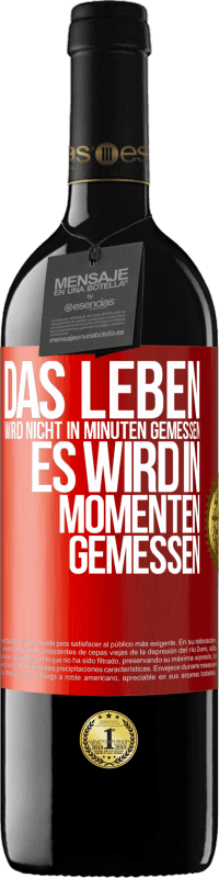 39,95 € | Rotwein RED Ausgabe MBE Reserve Das Leben wird nicht in Minuten gemessen, es wird in Momenten gemessen Rote Markierung. Anpassbares Etikett Reserve 12 Monate Ernte 2015 Tempranillo