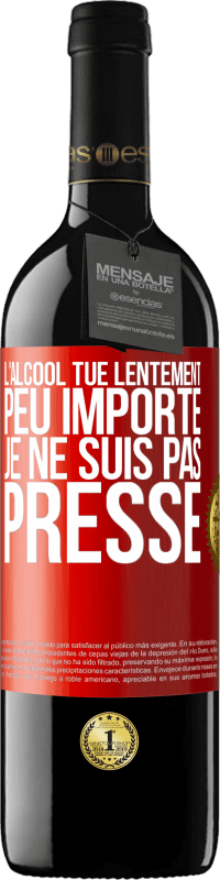 39,95 € Envoi gratuit | Vin rouge Édition RED MBE Réserve L'alcool tue lentement. Peu importe je ne suis pas pressé Étiquette Rouge. Étiquette personnalisable Réserve 12 Mois Récolte 2016 Tempranillo