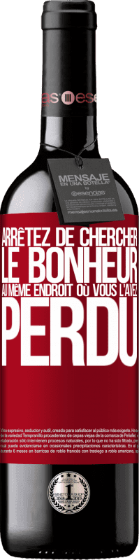 39,95 € Envoi gratuit | Vin rouge Édition RED MBE Réserve Arrêtez de chercher le bonheur au même endroit où vous l'avez perdu Étiquette Rouge. Étiquette personnalisable Réserve 12 Mois Récolte 2015 Tempranillo